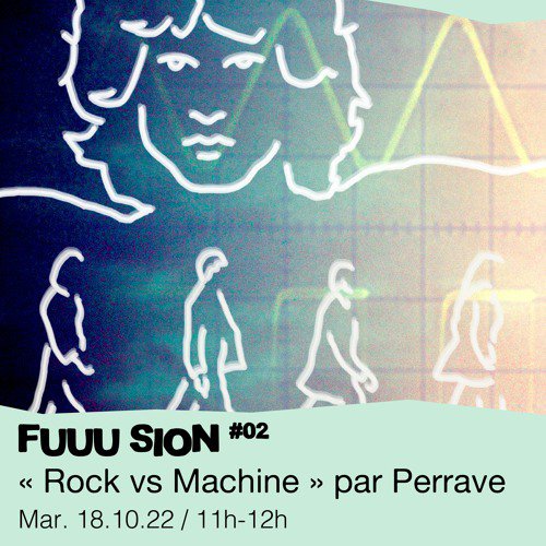 #02 Perrave présente : Rock vs Machines  - 18/10/2022