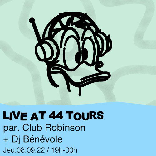 Radio DY10 at 44 Tours invite : Club Robinson & DJ Bénévole - 08/09/2022