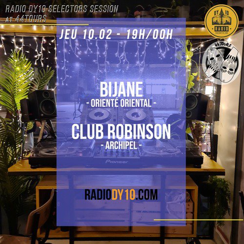 Radio DY10 at 44 Tours : Bijane & Club Robinson - 10/02/2022