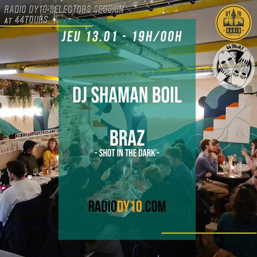 Radio DY10 at 44 Tours invite : DJ Shaman Boil & Braz  - 13/01/2022