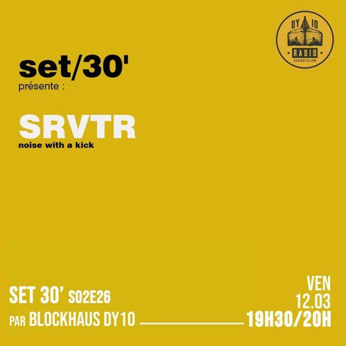 S02E26 Blockhaus DY10 invite : SRVTR  - 12/03/2021
