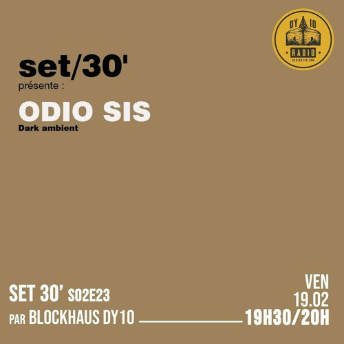 S02E23 Blockhaus DY10 invite : Odio Sis  - 19/02/2021