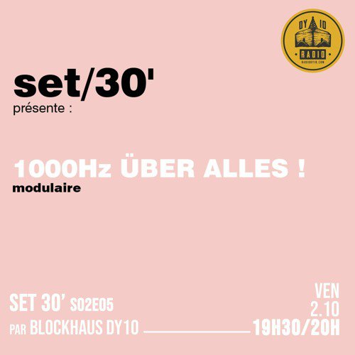 S02E05 Blockhaus DY10 invite : 1000HZ Über Alles  -  02/10/2020