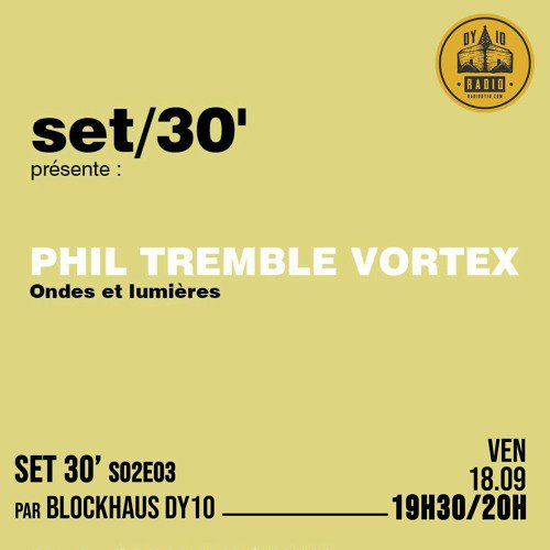 S02E03 Blockhaus DY10 invite : Vortex  - 18/09/2020