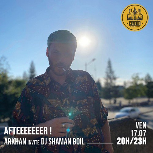 #06 Arkhan invite : DJ Shaman Boil  - 17/07/2020