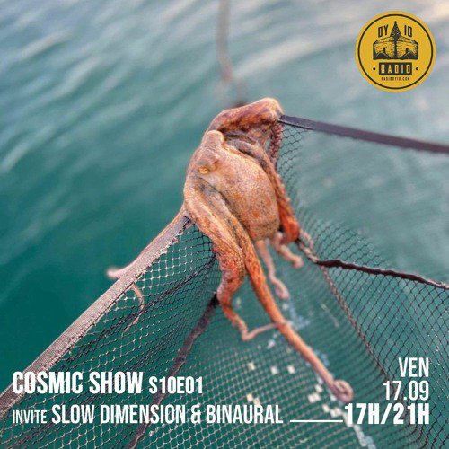 S10E01 Le Cosmic Show invite : Slow Dimension & Binaural  - 17/09/2021