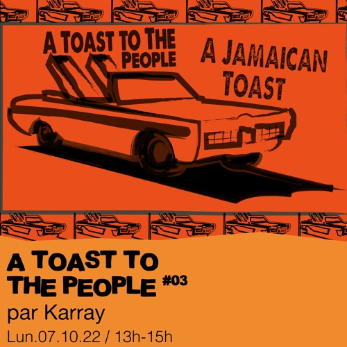 #03 Karray présente : A Jamaïcan Toast  - 07/11/2022