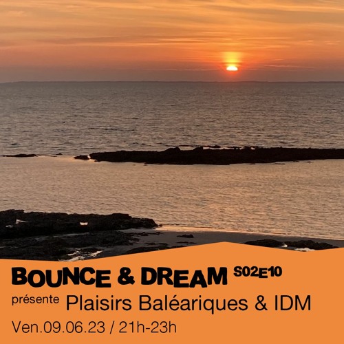 Bounce & Dream S02E10 présente : Plaisirs Baléariques - 09/06/2023
